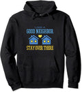 Like A Good Neighbor Stay Over There Hoodie  Social Distancing Pullover