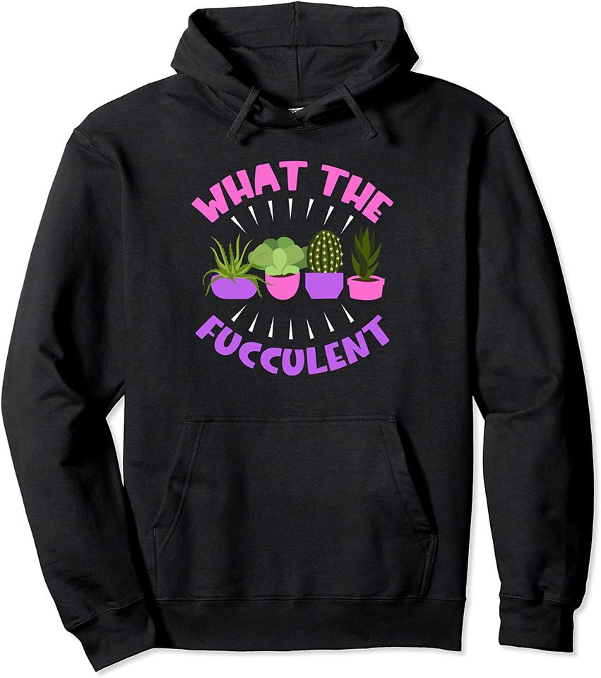 Succulent Puns Hoodie What The Fucculent