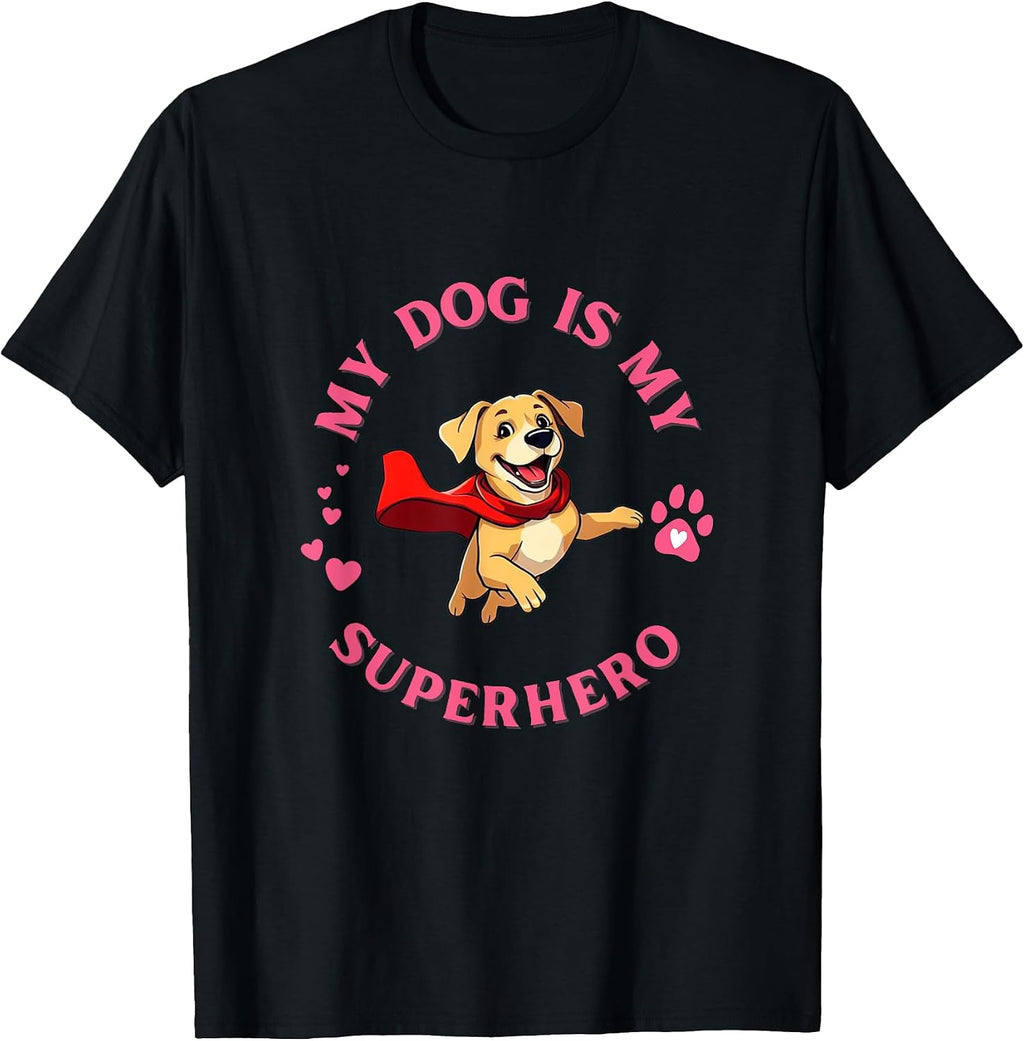 My Dog Is My Superhero Dog Lover For Women T-Shirt