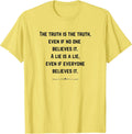 THE TRUTH IS THE TRUTH. WOMEN'S AND MEN'S QUOTE PHRASES T-Shirt
