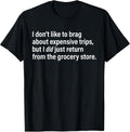 I Don't Like To Brag About Expensive Trips Tees
