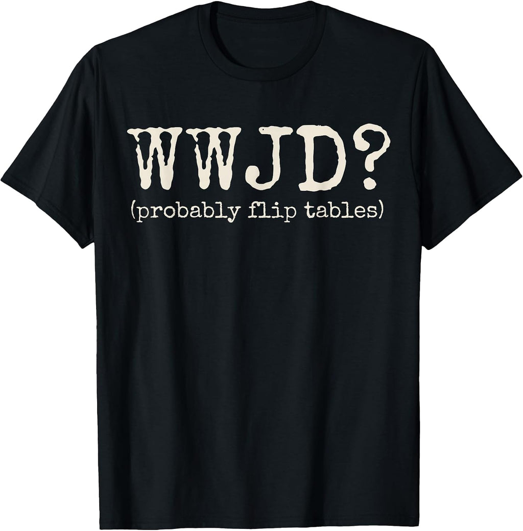Humor Christian WWJD Funny Tees