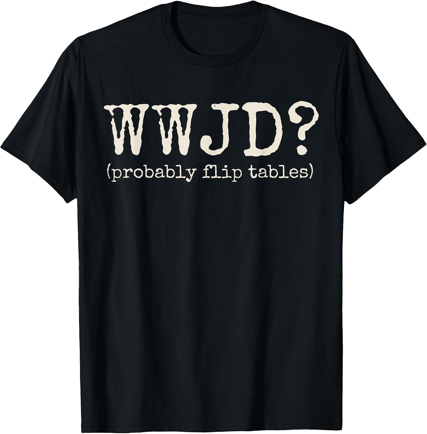 Humor Christian WWJD Funny Tees