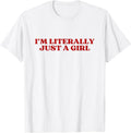 Original I'm Literally Just A Girl Y2k Aesthetic Trendy T-Shirt