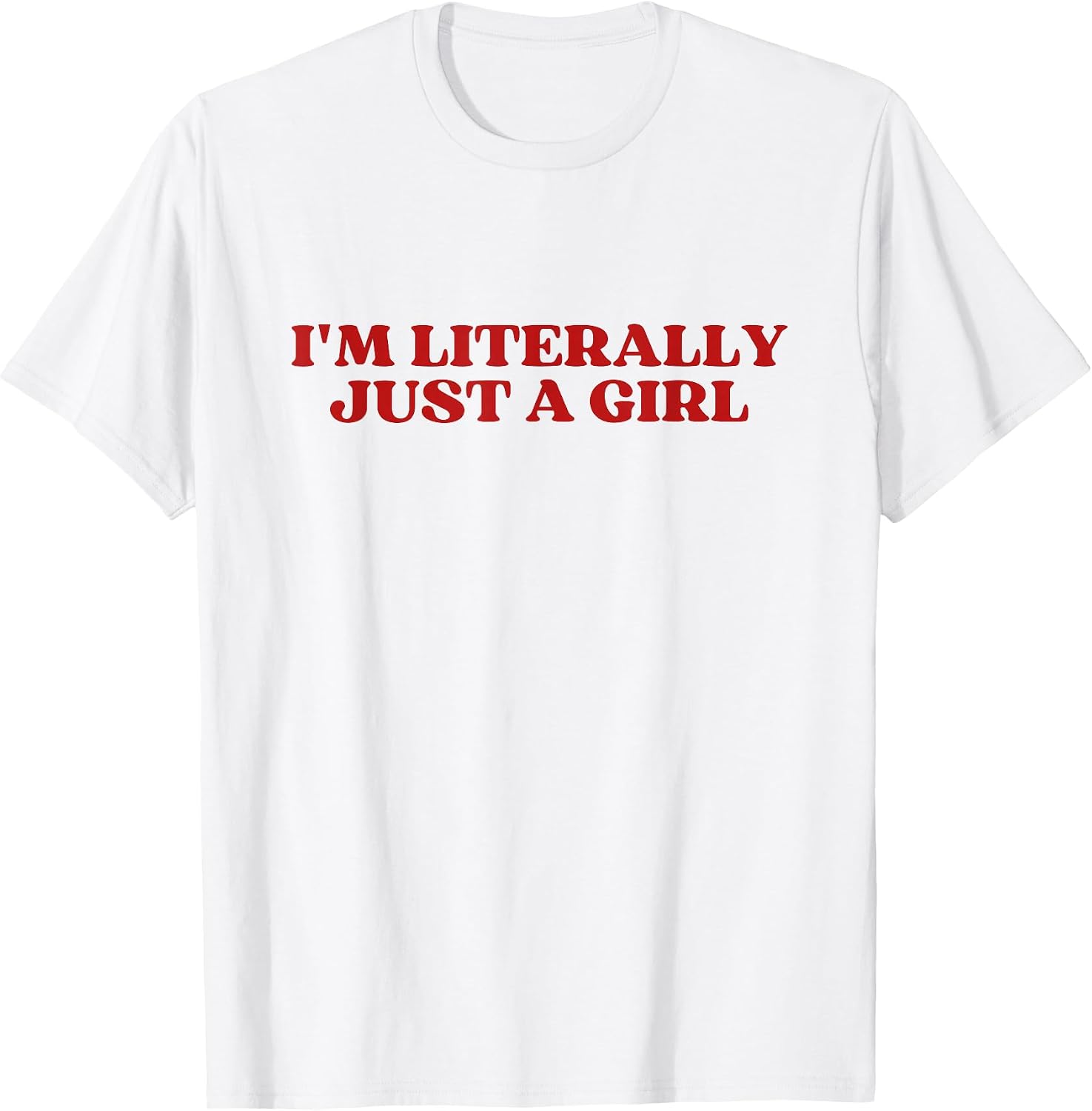 Original I'm Literally Just A Girl Y2k Aesthetic Trendy T-Shirt
