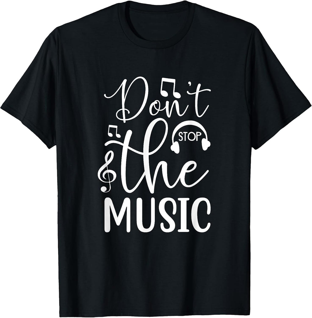 Don't Stop The Music Band Rock Musician Song Musical T-Shirt