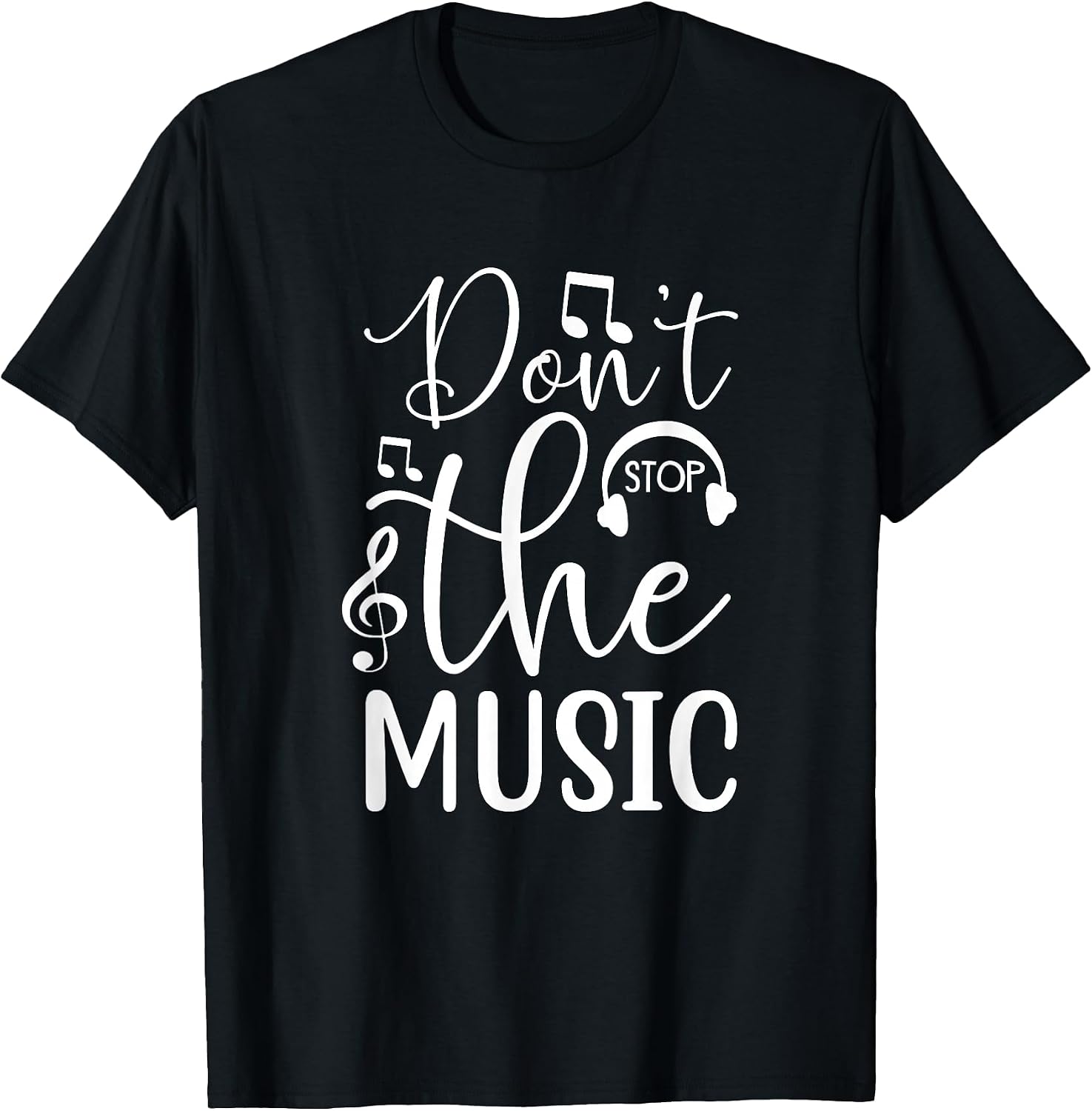 Don't Stop The Music Band Rock Musician Song Musical T-Shirt