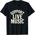 Support Live Music - Local Bands Concert Hire T-Shirt