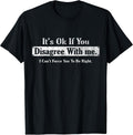 It's Ok If You Disagree With Me Tee By Charif