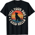 Retro Tell Your Dog I Said Hello Vintage Dog Lover Pet Humor T-Shirt
