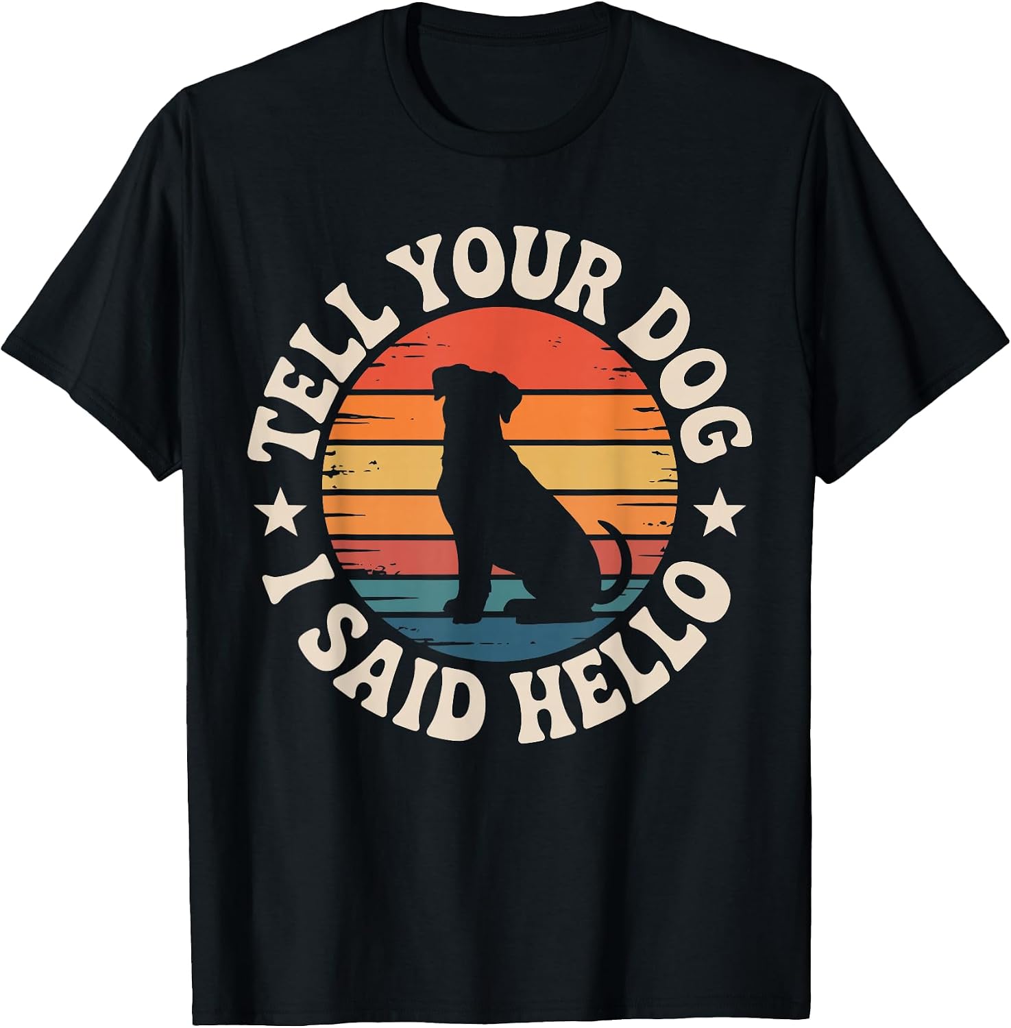 Retro Tell Your Dog I Said Hello Vintage Dog Lover Pet Humor T-Shirt