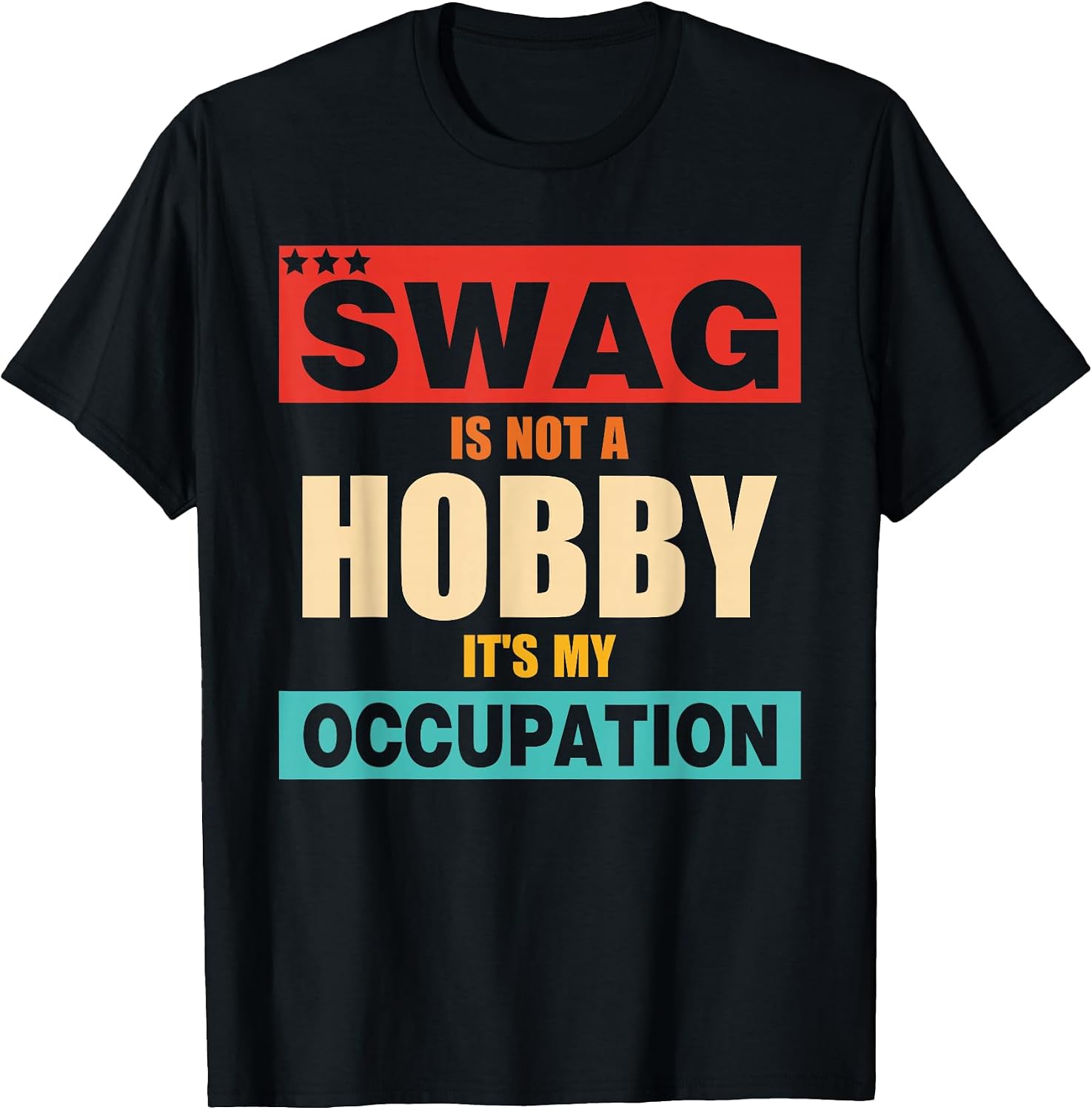Swag Is Not A Hobby It's My Occupation