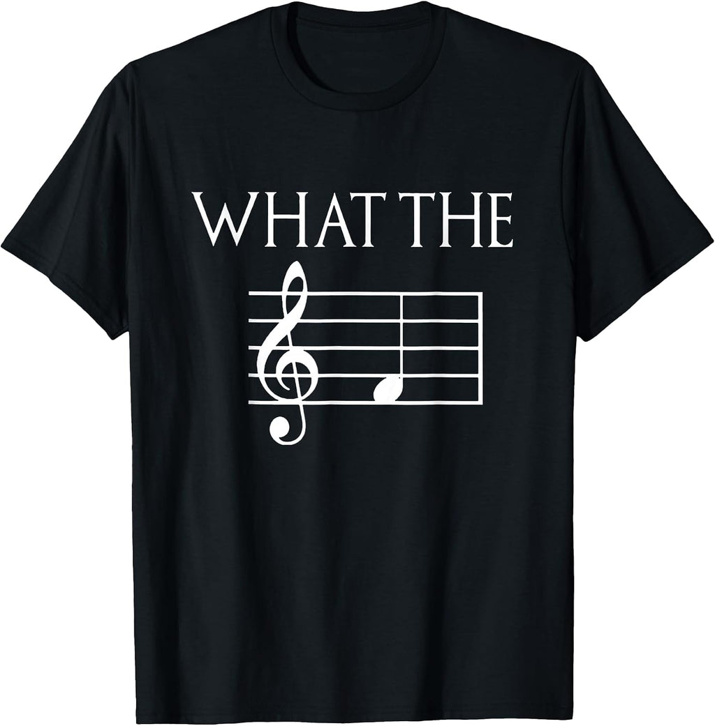 Funny What The Musical Note T-Shirt