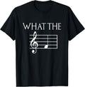 Funny What The Musical Note T-Shirt