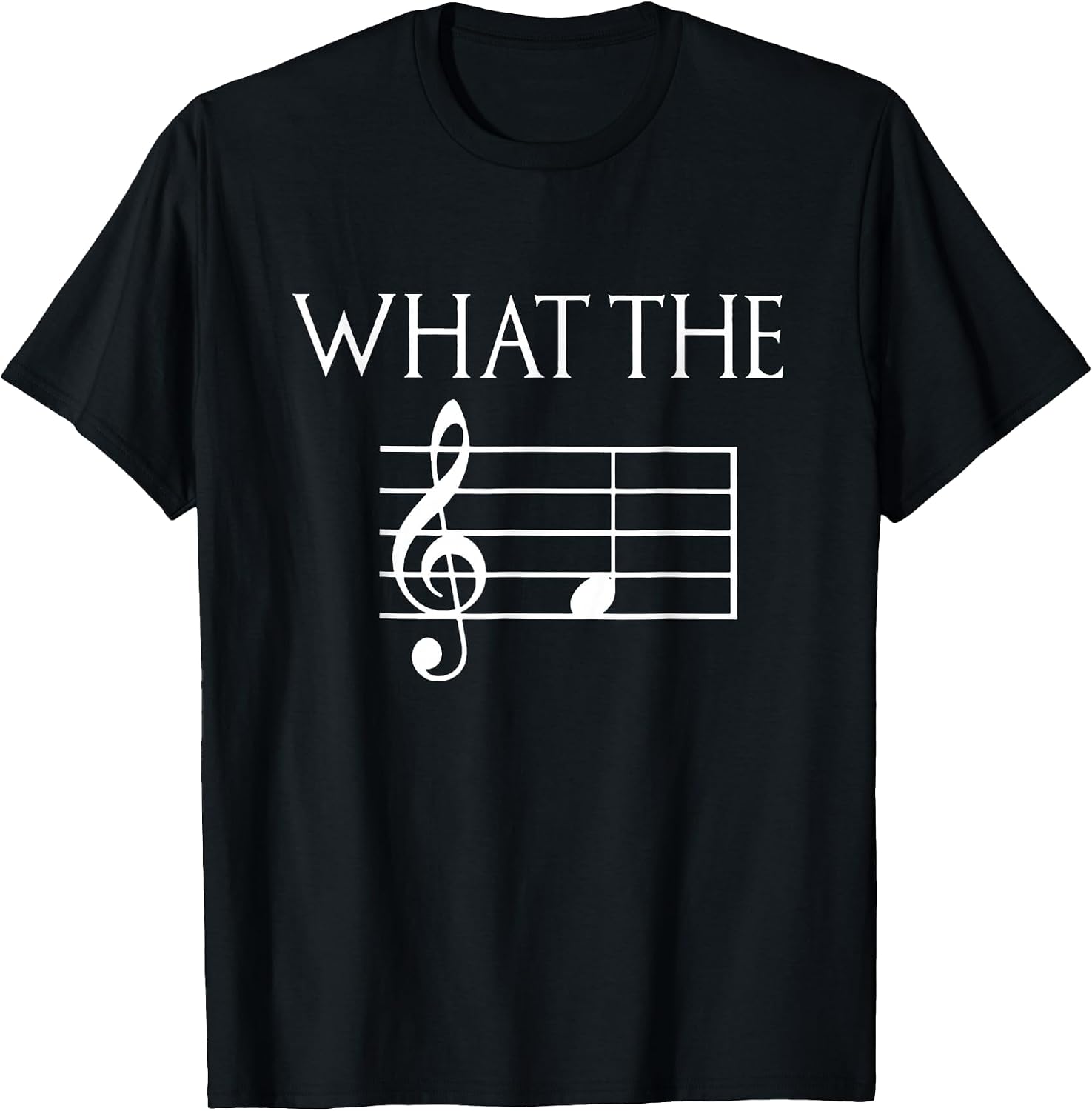 Funny What The Musical Note T-Shirt