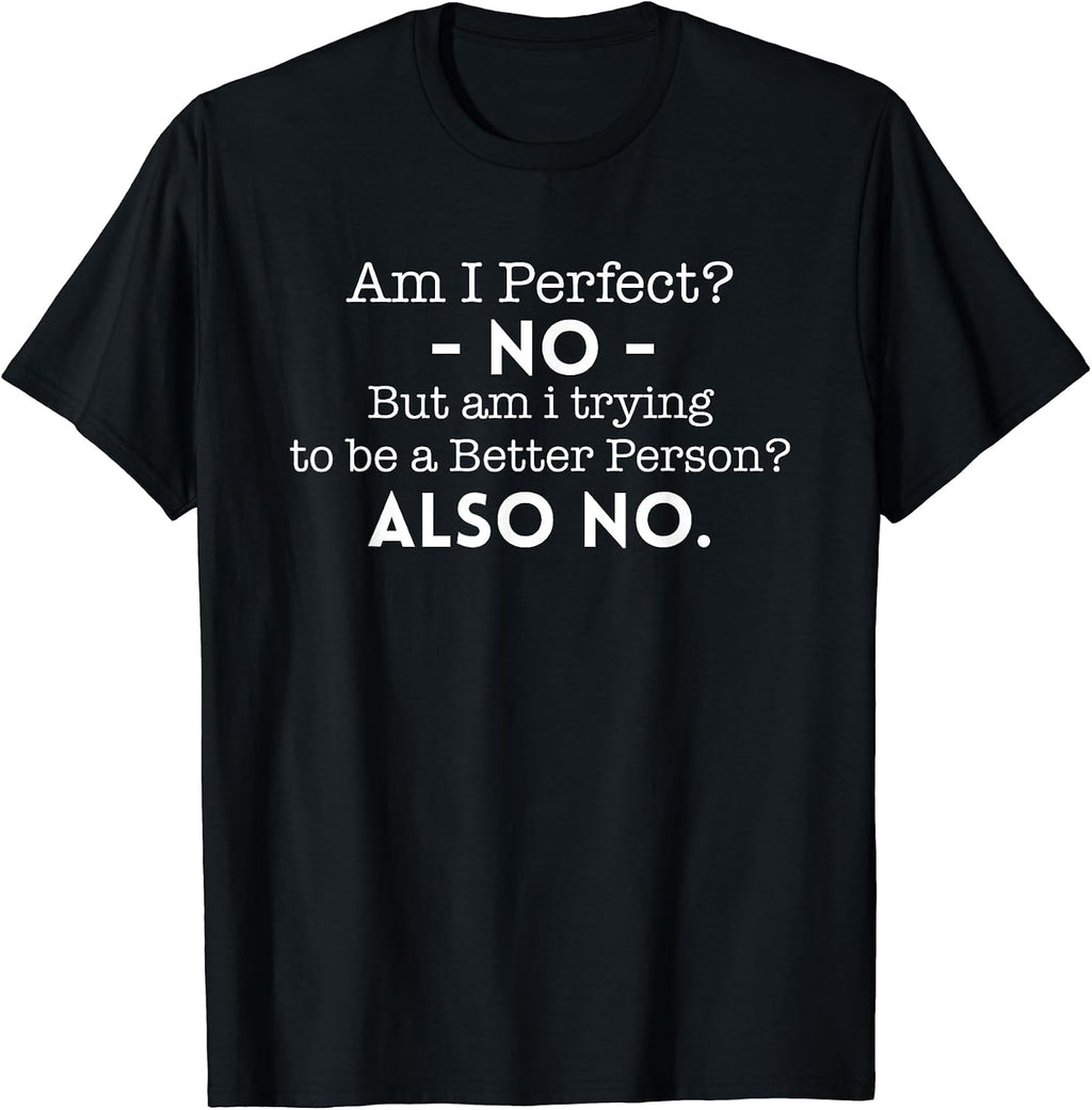Am I Perfect? No Funny Sarcasm Quote
