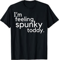 I'm Feeling Spunky Today Funny Motivation Quote
