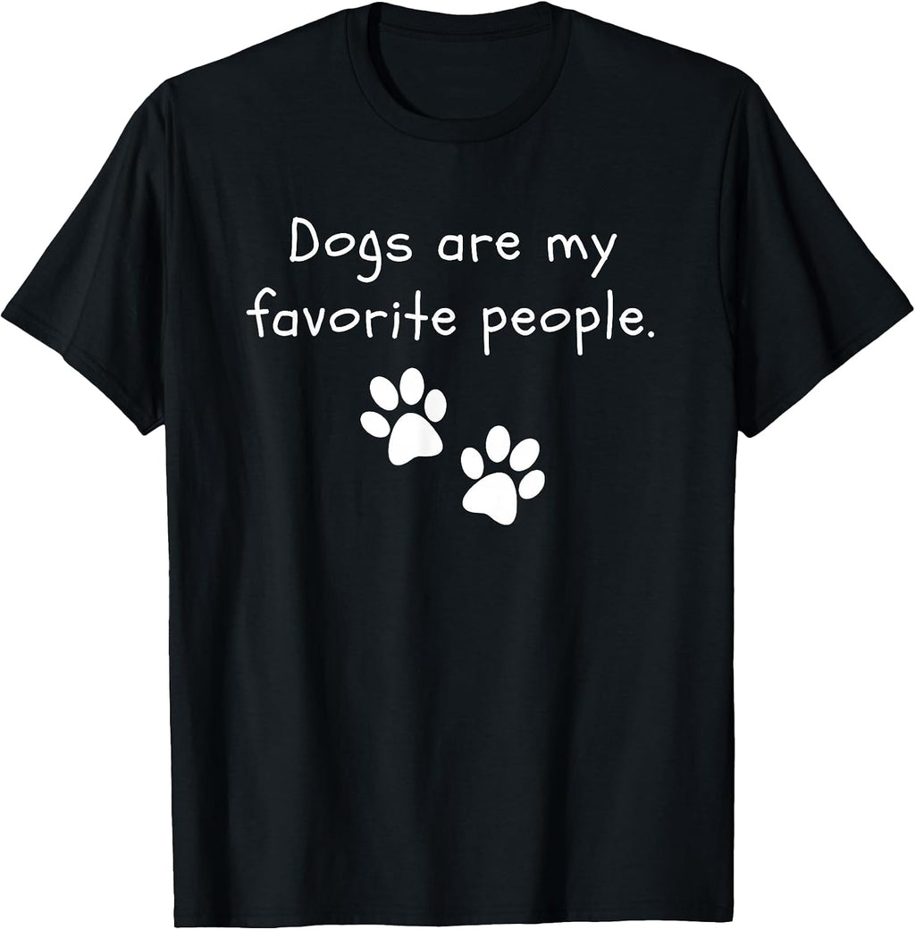 Dogs are my favorite people Dog Lover Funny Dog T-Shirt