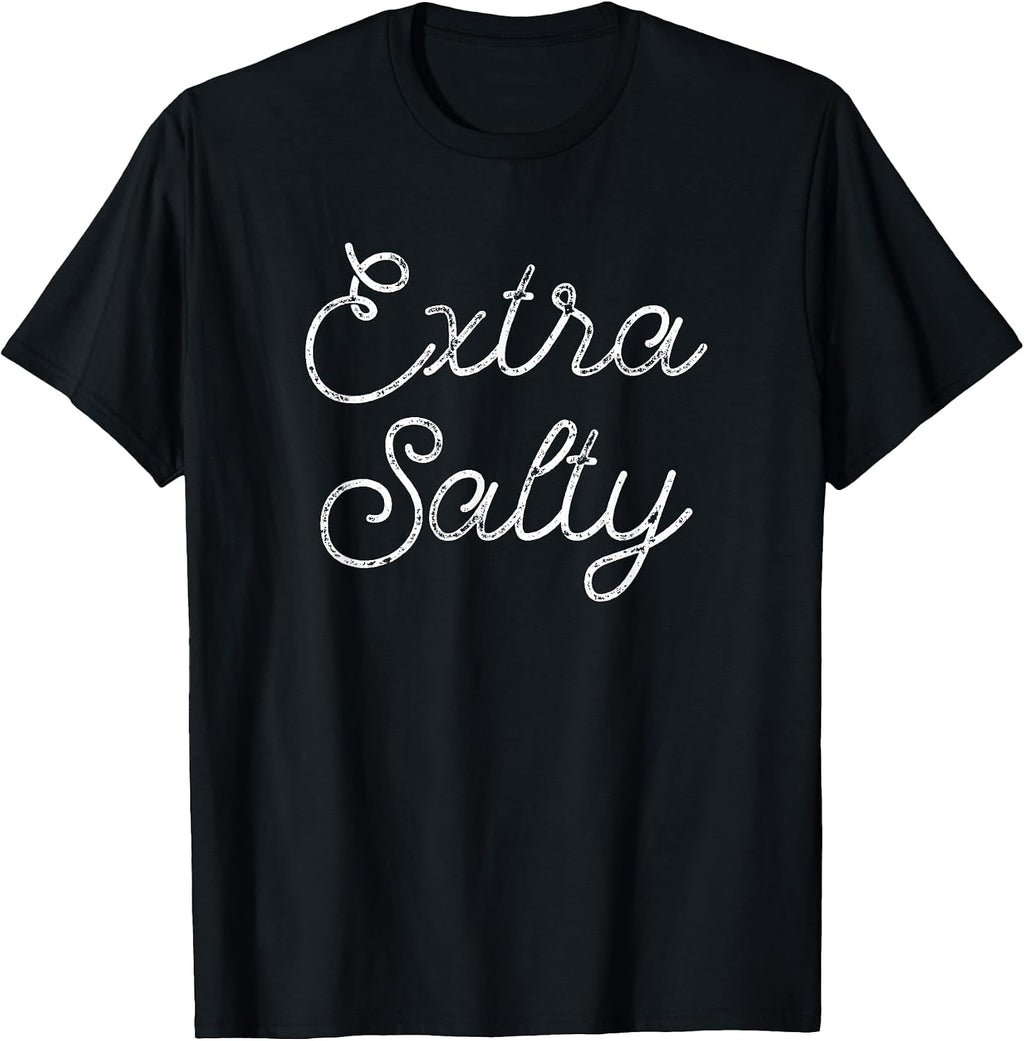 Extra Salty Funny Tees