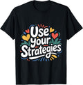 Use Your Strategies Teacher Test Exam Motivation ||-- T-Shirt