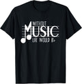 Without Music the Life Would B Flat Funny Musical Notes Pun T-Shirt