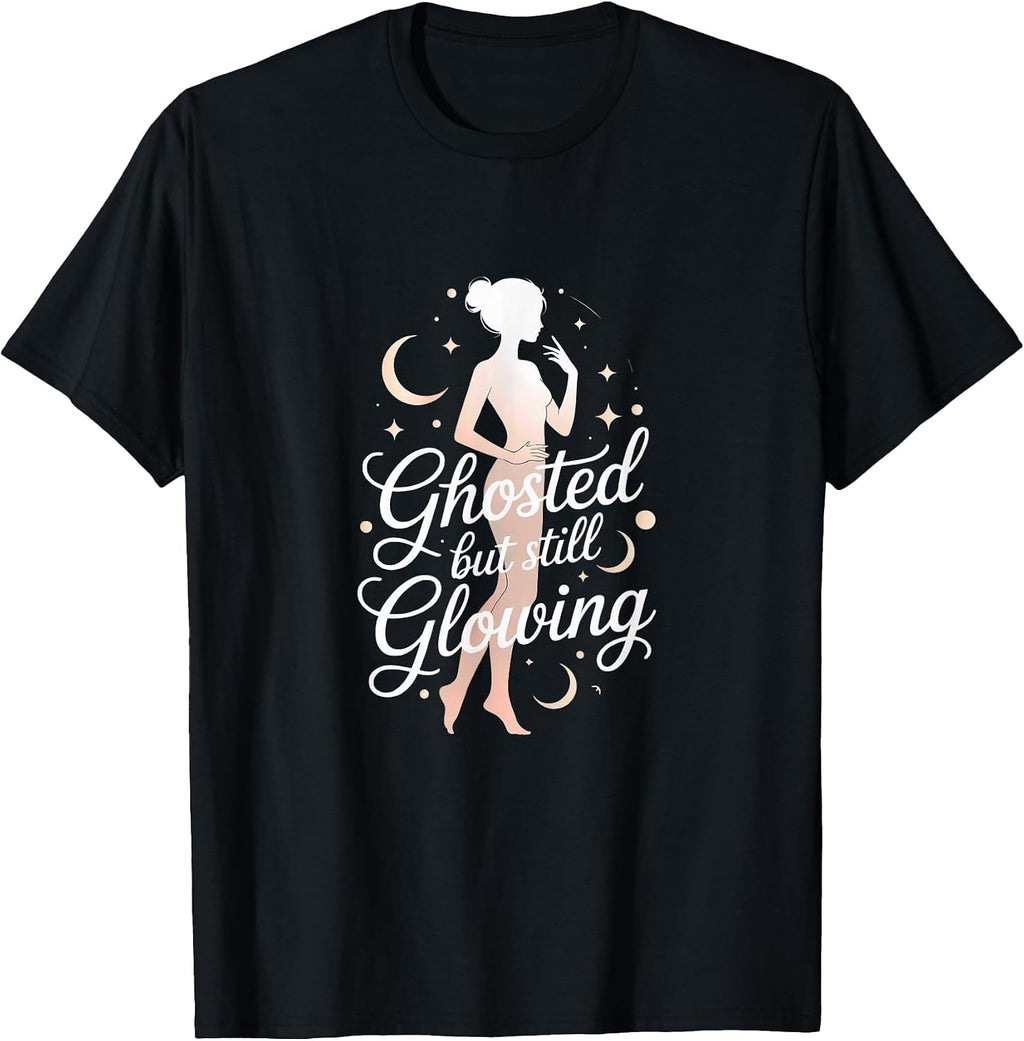 Ghosted But Still Glowing Funny Merch