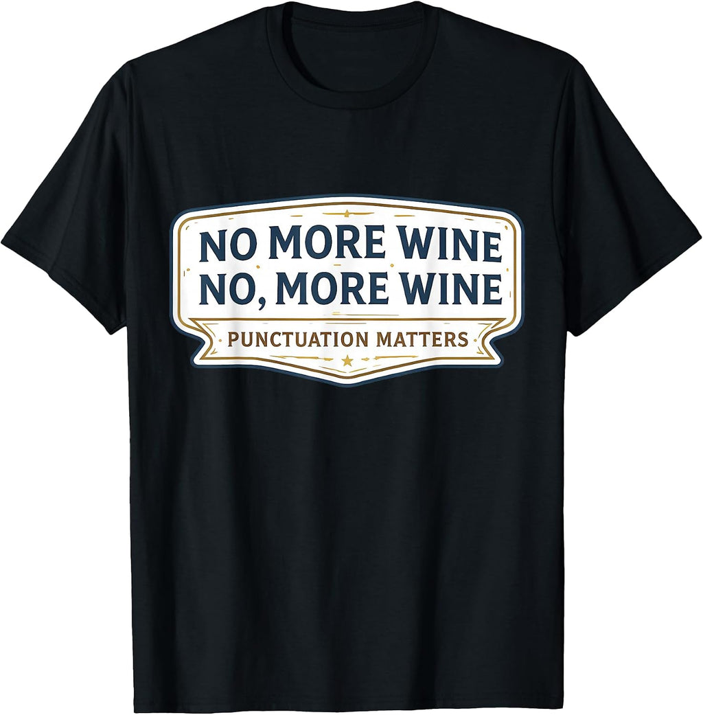 No More Wine Punctuation Matters Funny Quote Merch