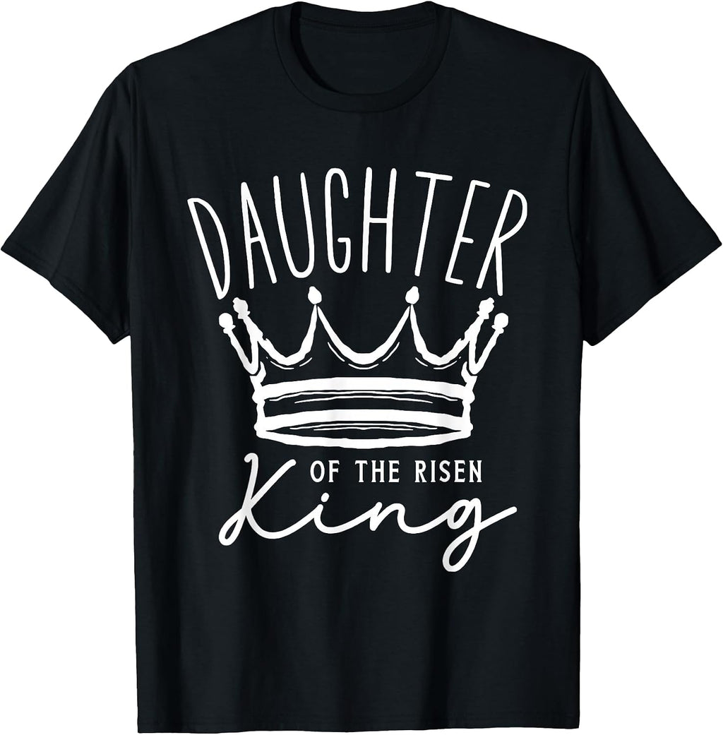 Daughter Of The Risen King Christian Faith Tee