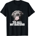 Funny Pitbull To All My Haters Pitbull Dog Lover