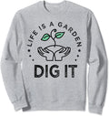 Vintage Life is a garden dig it Sweatshirt