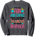 It's All Fun Games Until Someone Figures Out The Function Sweatshirt