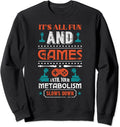 It's All Fun And Games Until Your Metabolism Slows Down Sweatshirt