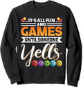 It's all fun and games until someone yells Bingo Sweatshirt