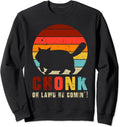 Chonk, Oh Lawd He Comin'! Funny Chonk Cat Funny Graphic Cat Sweatshirt