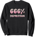 Depression Merch Sweatshirt  666% Depression