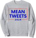 Mean Tweets 2024 Sweatshirt
