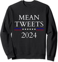 I sure could go for a mean tweet Sweatshirt