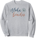Aloha Beaches Sweatshirt Funny Pun Beach Lover Summer Vacation Flower