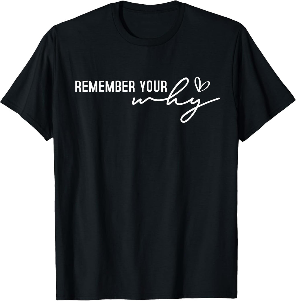 Motivational Gift Remember Your Why Motivational T-Shirt