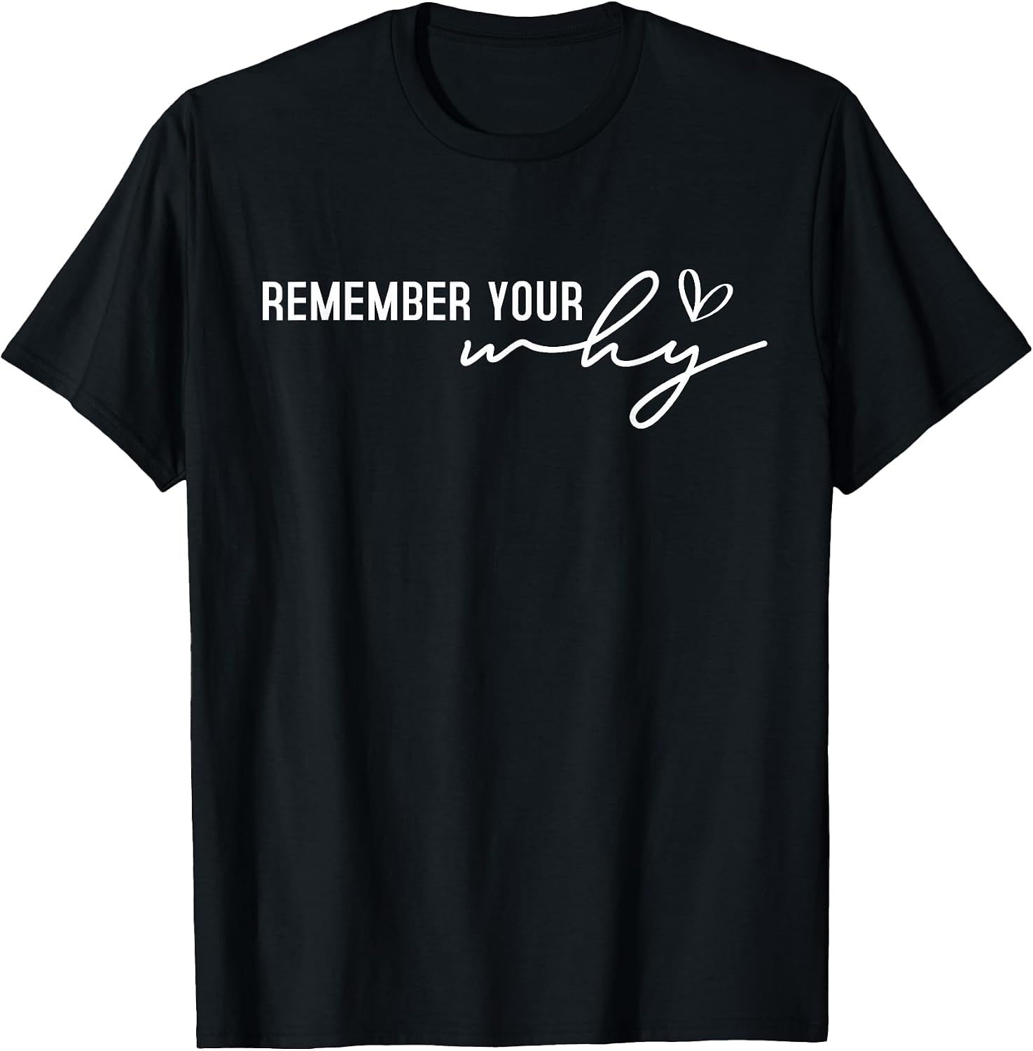 Motivational Gift Remember Your Why Motivational T-Shirt