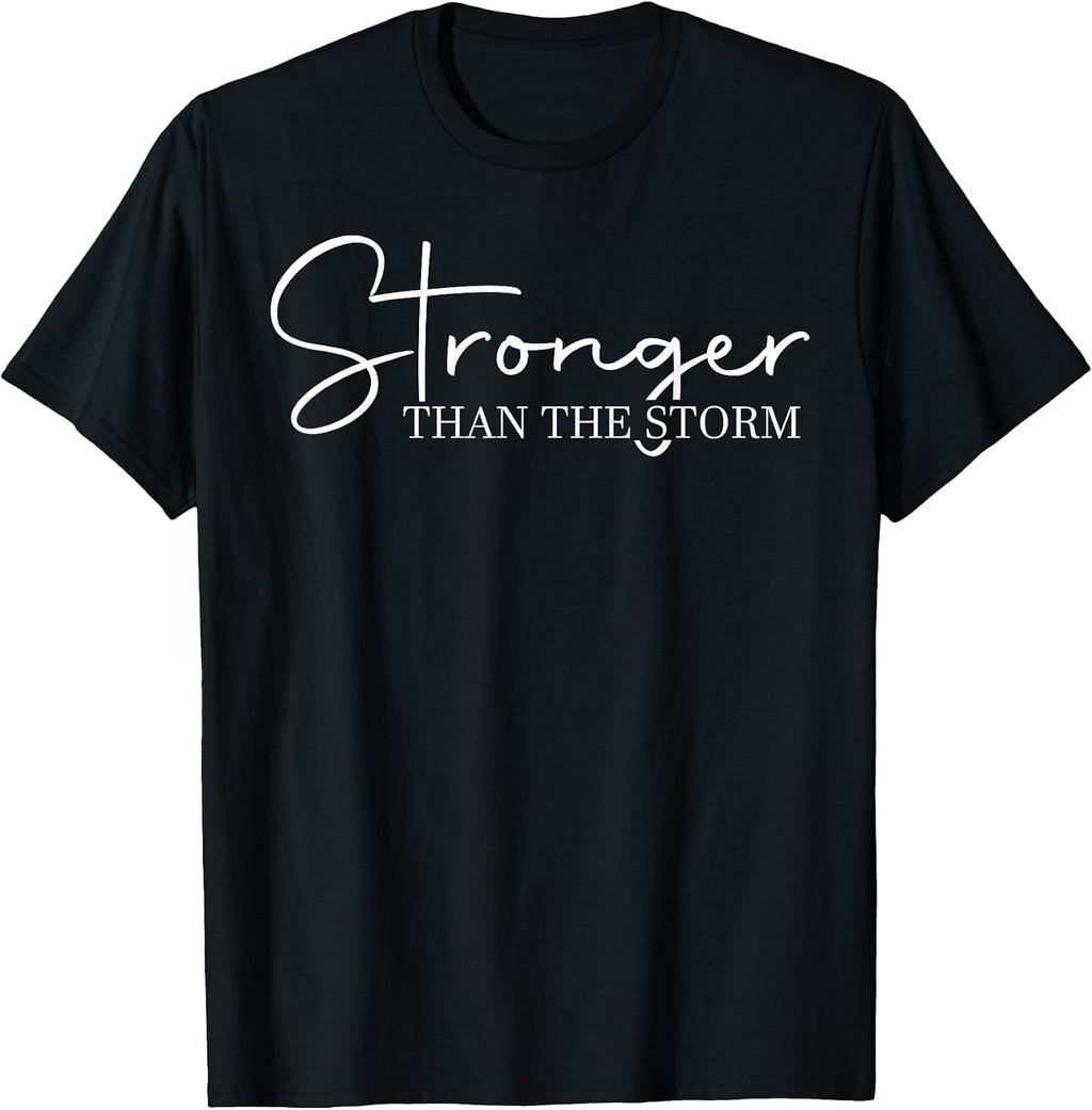 Stronger Than The Storm, Funny Inspirational Motivational T-Shirt