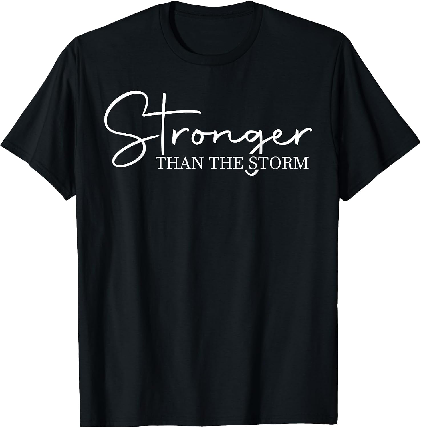Stronger Than The Storm, Funny Inspirational Motivational T-Shirt