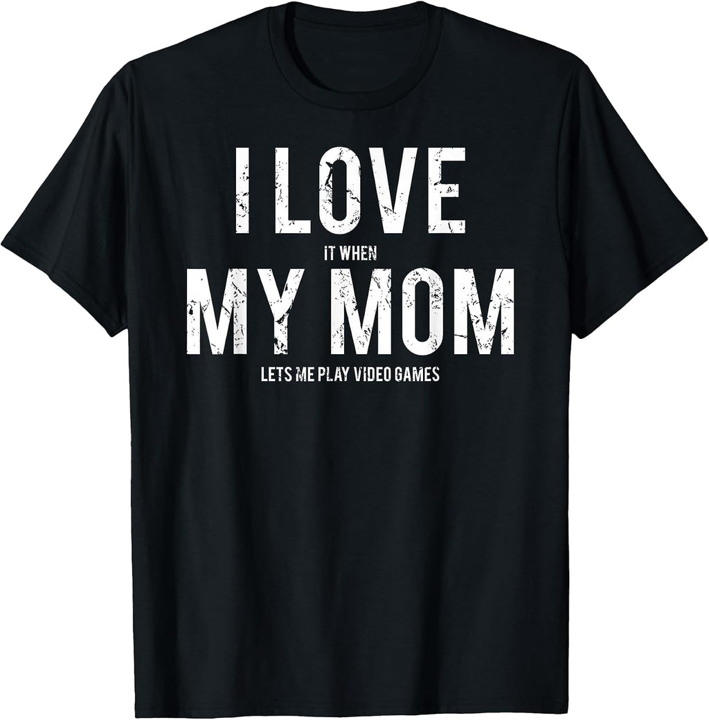 I love my mom Shirts