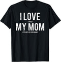 I love my mom Shirts