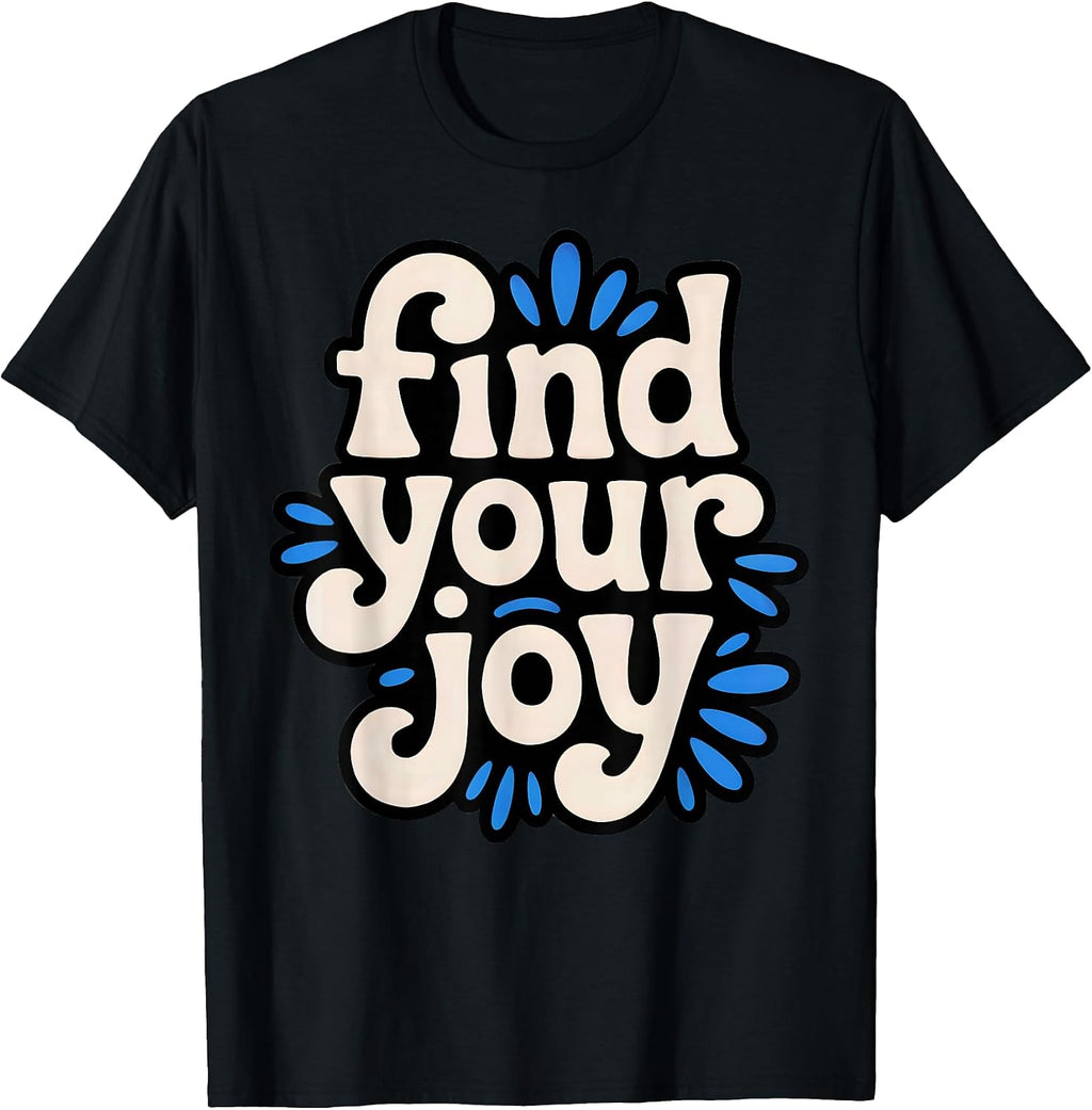 Find Your Joy Bold Positive Mindset Motivational Quote T-Shirt
