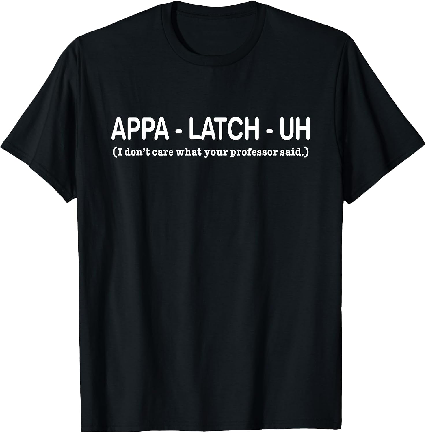 Appa - Latch - Uh Funny Apparel