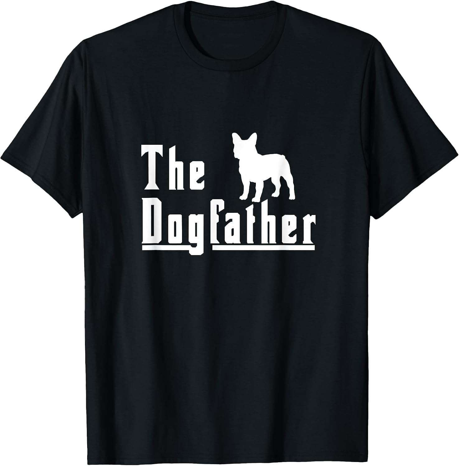The Dogfather - French Bulldog Frenchie Dog Gift T-Shirt