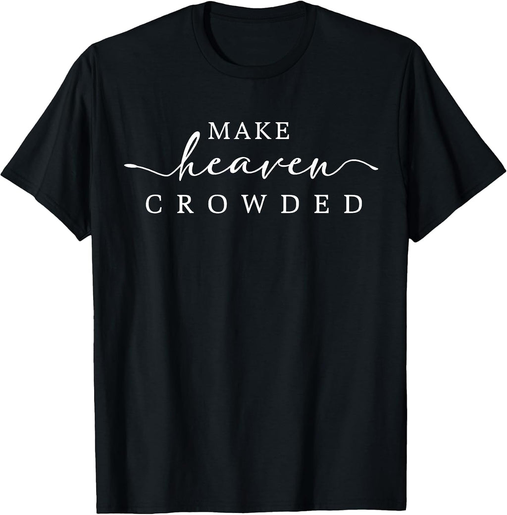 Make Heaven Crowded Jesus Bible Christian Women