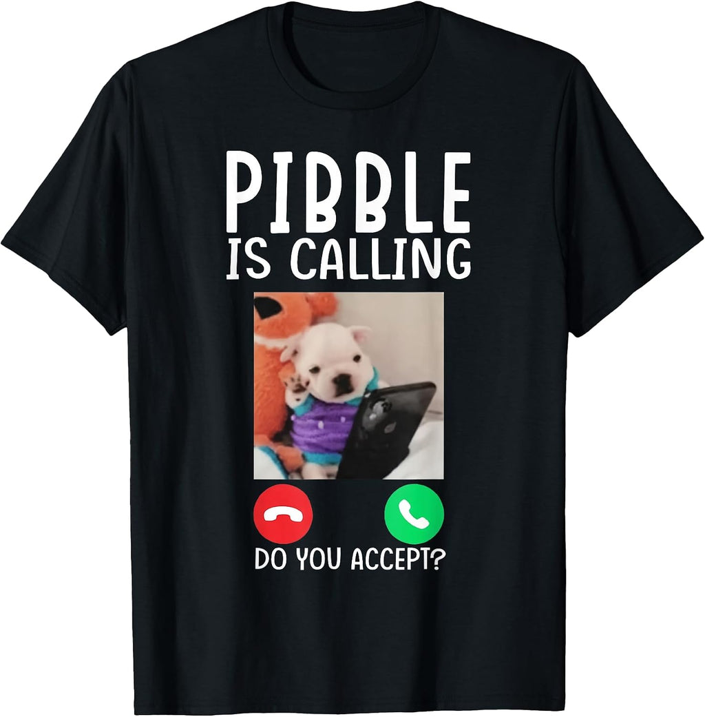 Pibble is Calling Funny Meme for Meme Fans Dog Lovers T-Shirt