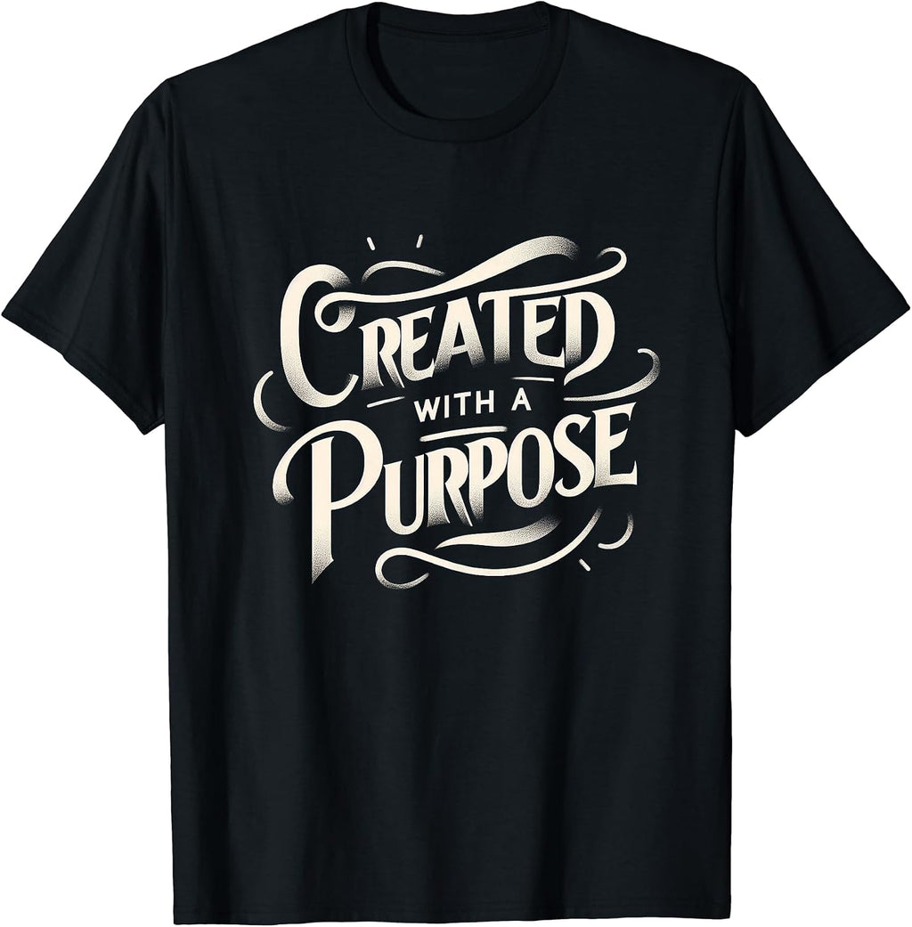 Created With a Purpose - Inspirational Motivational Cristian T-Shirt
